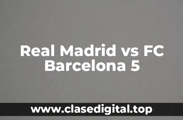 Real Madrid vs FC Barcelona 5
