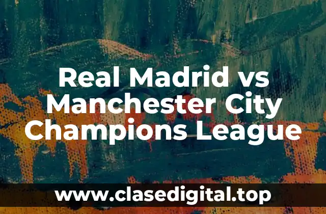Real Madrid vs Manchester City Champions League