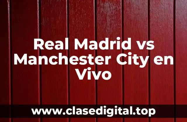 Real Madrid vs Manchester City en Vivo