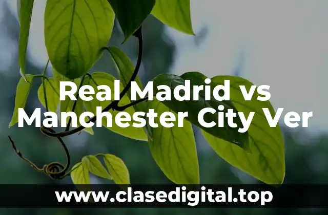 Real Madrid vs Manchester City Ver