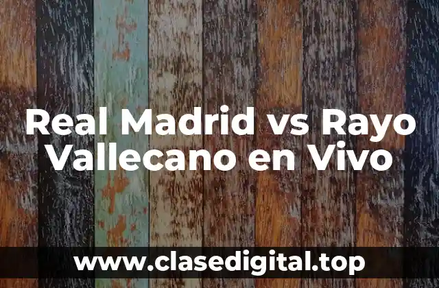 Historia de los Encuentros entre Real Madrid y Rayo Vallecano