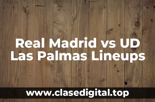 Análisis del Real Madrid: ¿Cuál es la Mejor Alineación para el Partido?