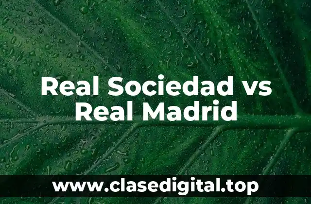 Historia de la Rivalidad entre Real Sociedad y Real Madrid