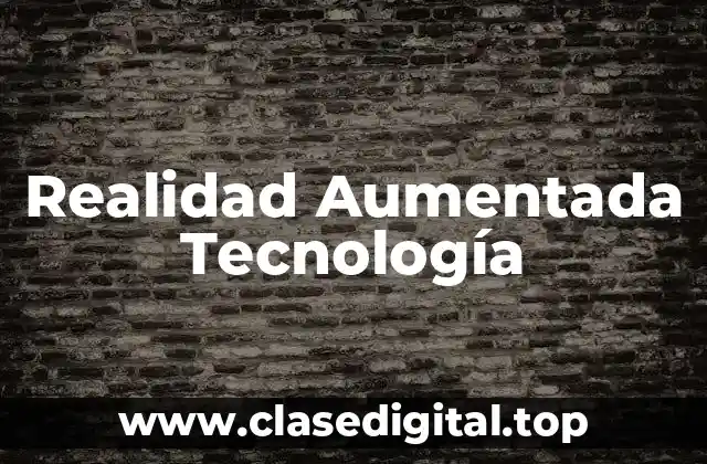 Realidad Aumentada Tecnología