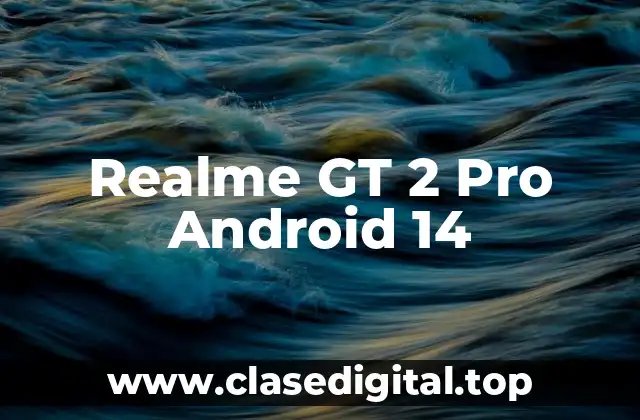 Realme GT 2 Pro Android 14