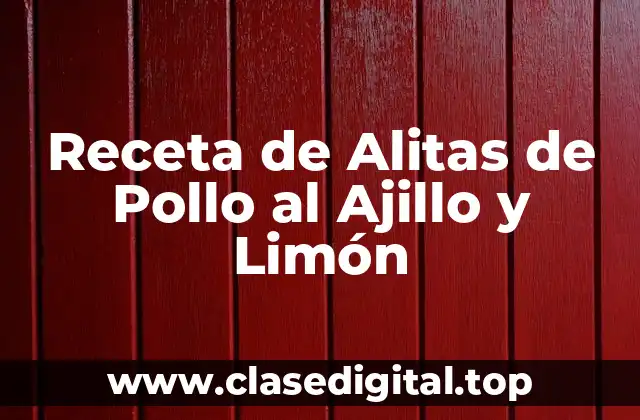 Receta de Alitas de Pollo al Ajillo y Limón