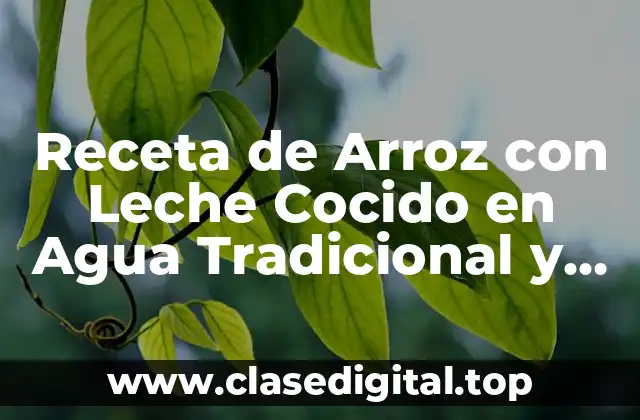 Orígenes y Variaciones del Arroz con Leche