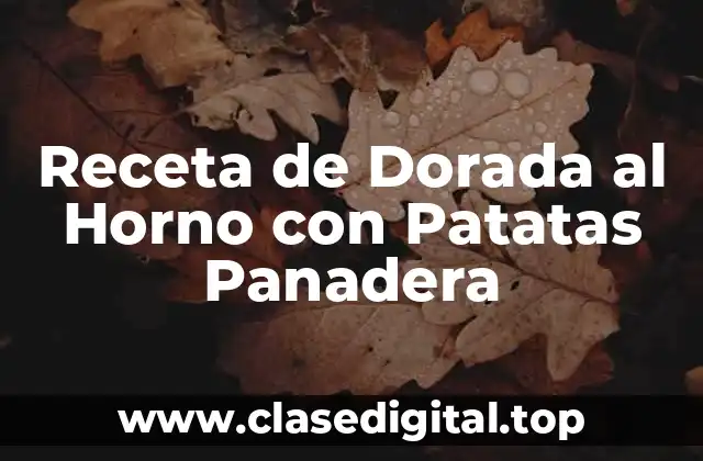 Receta de Dorada al Horno con Patatas Panadera