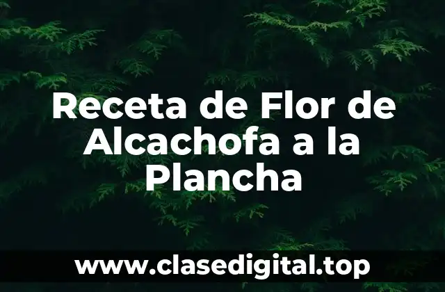 Receta de Flor de Alcachofa a la Plancha
