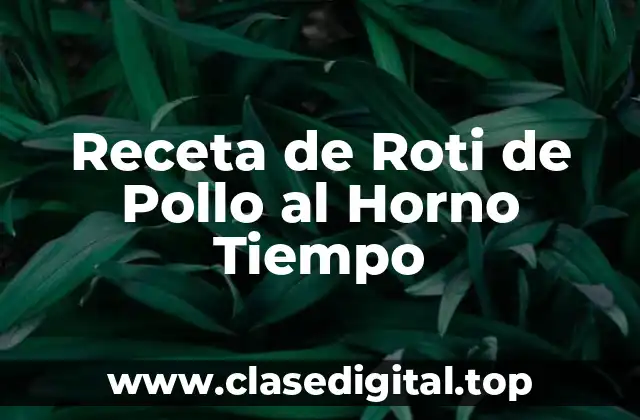Receta de Roti de Pollo al Horno Tiempo