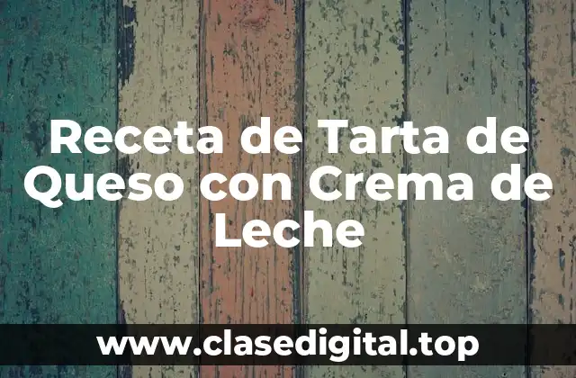Receta de Tarta de Queso con Crema de Leche