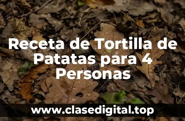 Receta de Tortilla de Patatas para 4 Personas