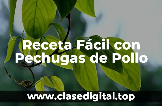 Receta Fácil con Pechugas de Pollo