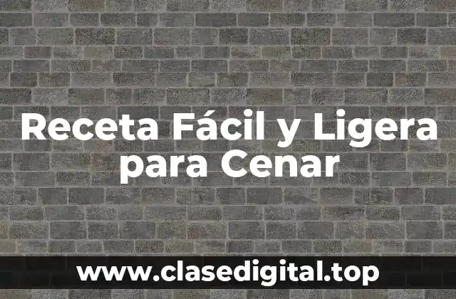 Receta Fácil y Ligera para Cenar