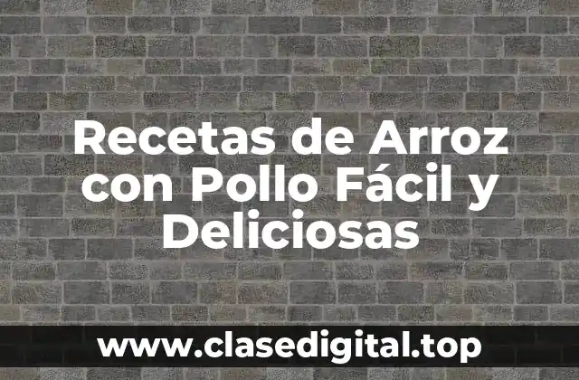 Recetas de Arroz con Pollo Fácil y Deliciosas