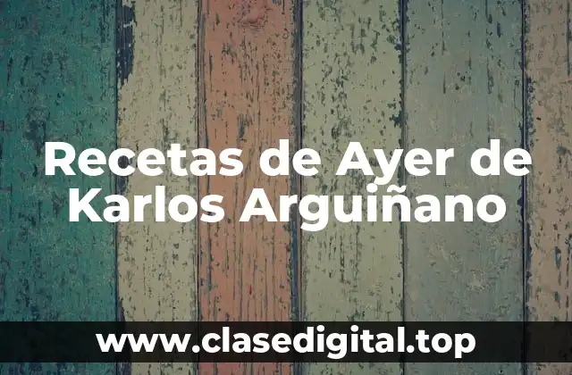Orígenes de Recetas de Ayer de Karlos Arguiñano