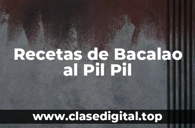 Recetas de Bacalao al Pil Pil