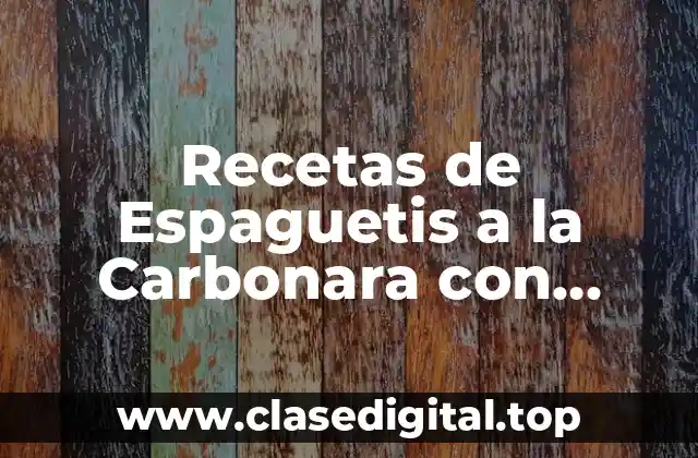 Orígenes de la Carbonara: La Historia detrás de la Receta