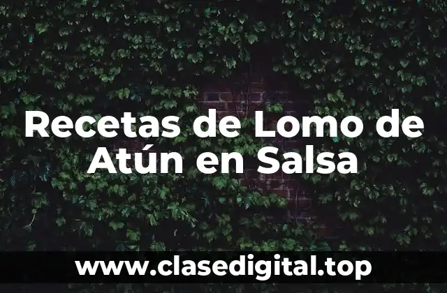 Recetas de Lomo de Atún en Salsa