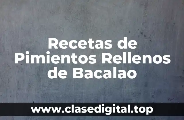 Recetas de Pimientos Rellenos de Bacalao