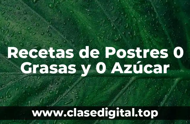 Recetas de Postres 0 Grasas y 0 Azúcar