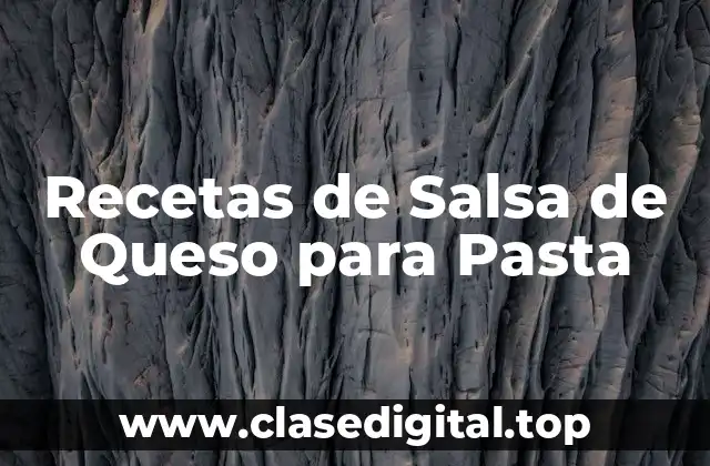 Recetas de Salsa de Queso para Pasta
