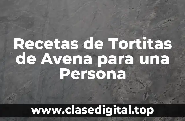Recetas de Tortitas de Avena para una Persona