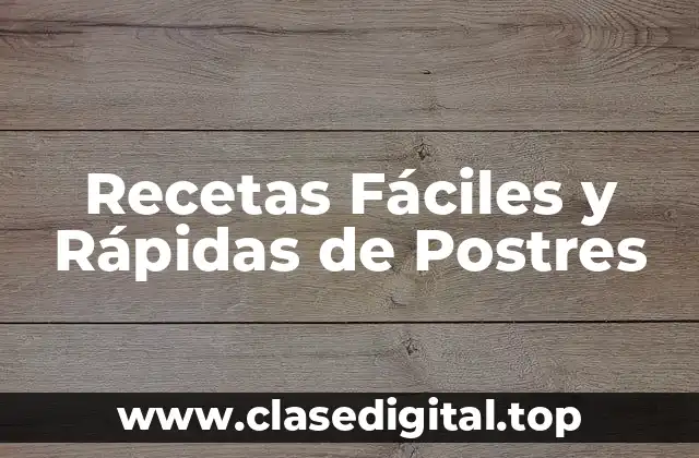 Recetas Fáciles y Rápidas de Postres