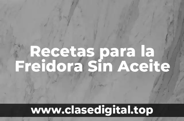 Recetas para la Freidora Sin Aceite