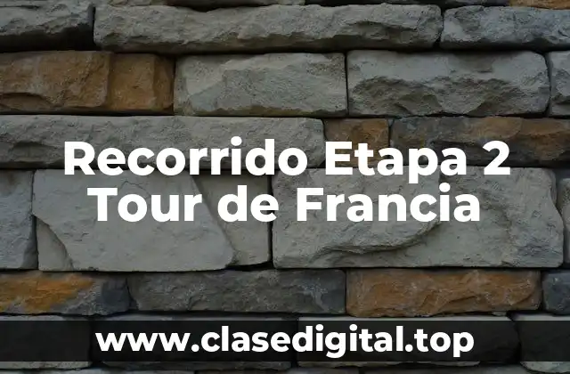 ¿Cuál es el Recorrido de la Etapa 2 del Tour de Francia?
