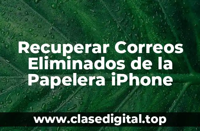 Recuperar Correos Eliminados de la Papelera iPhone