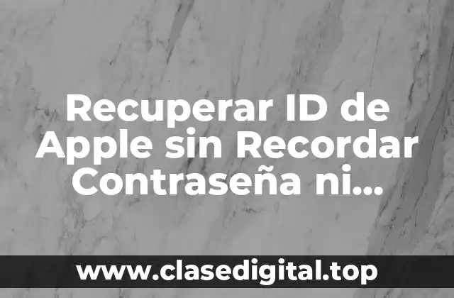 Recuperar ID de Apple sin Recordar Contraseña ni Correo Electrónico
