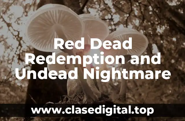 Red Dead Redemption and Undead Nightmare