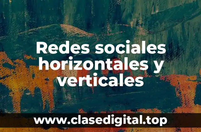 Redes sociales horizontales y verticales