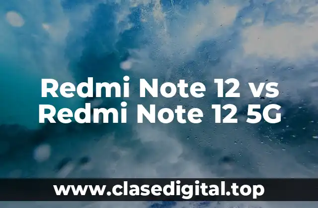 Redmi Note 12 vs Redmi Note 12 5G