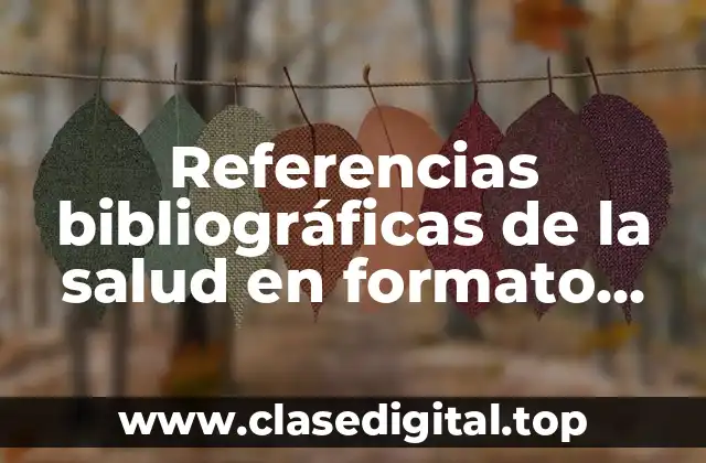 Referencias bibliográficas de la salud en formato Vancouver