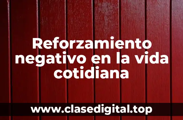 Reforzamiento negativo en la vida cotidiana