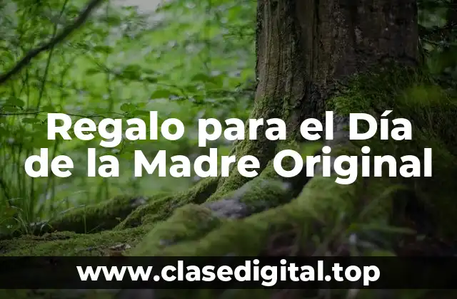 Regalo para el Día de la Madre Original