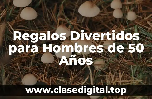Regalos Divertidos para Hombres de 50 Años