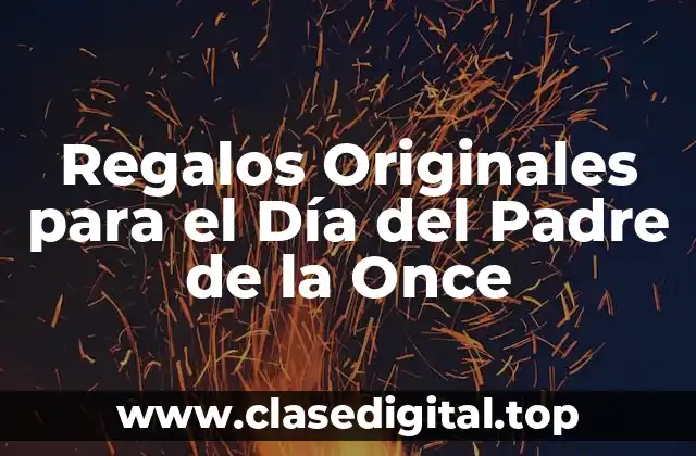 Regalos Originales para el Día del Padre de la Once
