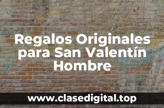 Regalos Originales para San Valentín Hombre