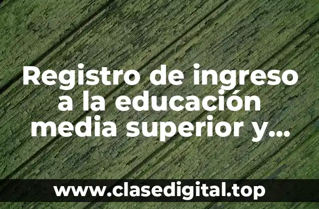 Registro de ingreso a la educación media superior y Significado