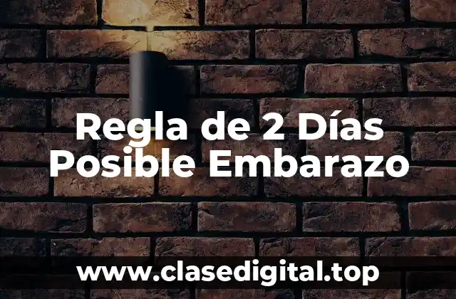 Regla de 2 Días Posible Embarazo