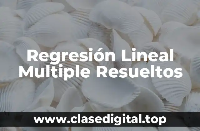 Ejemplos de Regresión Lineal Multiple
