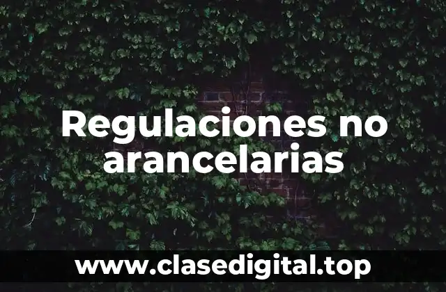Regulaciones no arancelarias