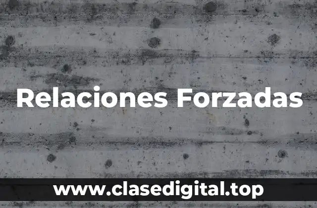 Relaciones Forzadas