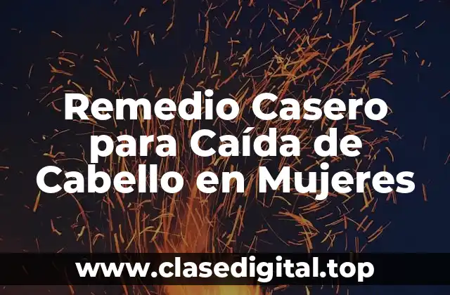 Remedio Casero para Caída de Cabello en Mujeres