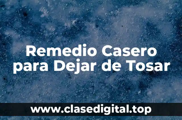 Remedio Casero para Dejar de Tosar