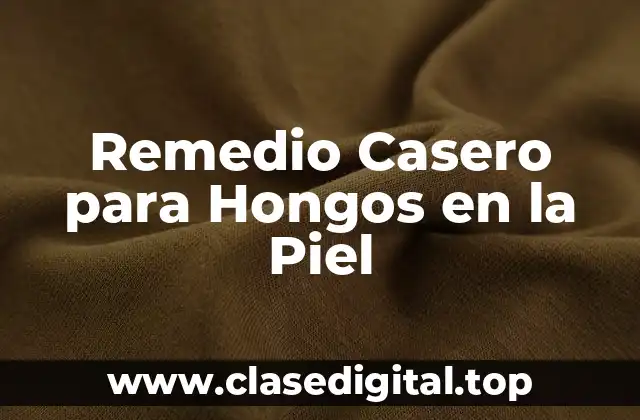 Remedio Casero para Hongos en la Piel