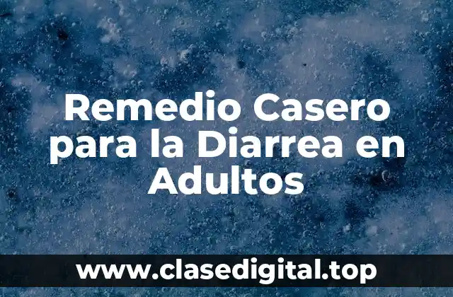Remedio Casero para la Diarrea en Adultos